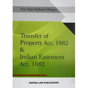 Central Law Publication's Transfer of Property Act, 1882 & Indian Easement Act, 1882 by Prof. Rajni Malhotra Dhinra